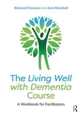 Kurs dobrego życia z demencją: Podręcznik dla prowadzących - The Living Well with Dementia Course: A Workbook for Facilitators