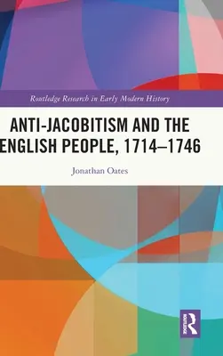 Antyjakobityzm i naród angielski, 1714-1746 - Anti-Jacobitism and the English People, 1714-1746