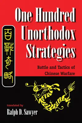 Sto niekonwencjonalnych strategii: Bitwy i taktyka chińskich działań wojennych - One Hundred Unorthodox Strategies: Battle and Tactics of Chinese Warfare