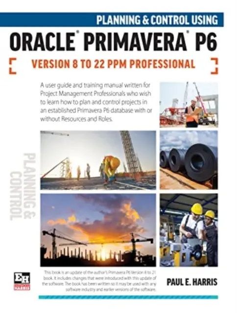 Planowanie i kontrola przy użyciu Oracle Primavera P6 w wersjach od 8 do 22 PPM Professional - Planning and Control Using Oracle Primavera P6 Versions 8 to 22 PPM Professional