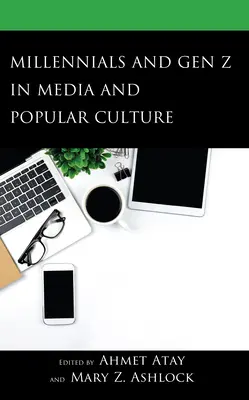 Milenialsi i pokolenie Z w mediach i kulturze popularnej - Millennials and Gen Z in Media and Popular Culture