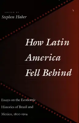 Jak Ameryka Łacińska została w tyle: Eseje na temat historii gospodarczej Brazylii i Meksyku - How Latin America Fell Behind: Essays on the Economic Histories of Brazil and Mexico