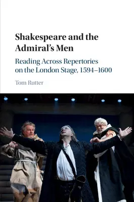 Szekspir i ludzie admirała: Czytanie różnych repertuarów na londyńskiej scenie, 1594-1600 - Shakespeare and the Admiral's Men: Reading Across Repertories on the London Stage, 1594-1600