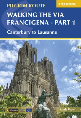 Szlak pielgrzymkowy Via Francigena - część 1: Z Canterbury do Lozanny - Walking the Via Francigena Pilgrim Route - Part 1: Canterbury to Lausanne