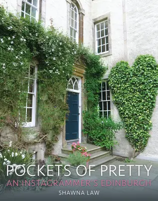 Pockets of Pretty: Instagrammer's Edinburgh - Pockets of Pretty: An Instagrammer's Edinburgh