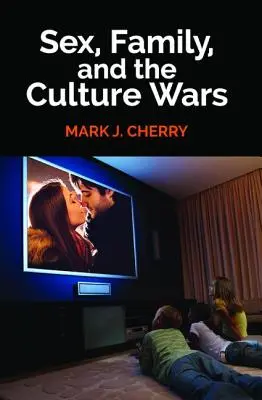 Seks, rodzina i wojny kulturowe - Sex, Family, and the Culture Wars