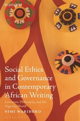 Etyka społeczna i zarządzanie we współczesnym pisarstwie afrykańskim: Literatura, filozofia i nigeryjski świat - Social Ethics and Governance in Contemporary African Writing: Literature, Philosophy, and the Nigerian World