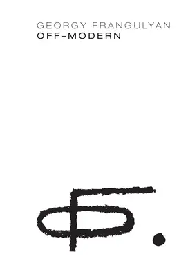 Georgy Frangulyan: Poza nowoczesnością - Georgy Frangulyan: Off-Modern