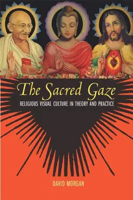 Święte spojrzenie: Religijna kultura wizualna w teorii i praktyce - The Sacred Gaze: Religious Visual Culture in Theory and Practice