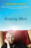 Utrzymanie mamy - opieka nad osobą z demencją - Keeping Mum - Caring for Someone with Dementia