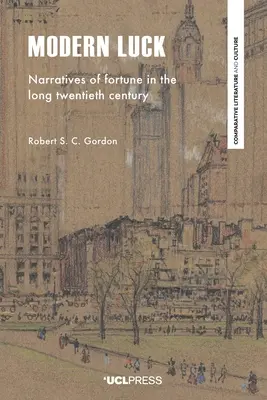 Modern Luck: Narracje o szczęściu w długim XX wieku - Modern Luck: Narratives of Fortune in the Long Twentieth Century