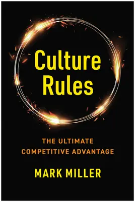 Zasady kultury: Przewodnik lidera po tworzeniu przewagi konkurencyjnej - Culture Rules: The Leader's Guide to Creating the Ultimate Competitive Advantage