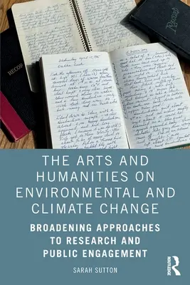 Sztuka i humanistyka wobec zmian środowiskowych i klimatycznych: Poszerzanie podejścia do badań i zaangażowania publicznego - The Arts and Humanities on Environmental and Climate Change: Broadening Approaches to Research and Public Engagement