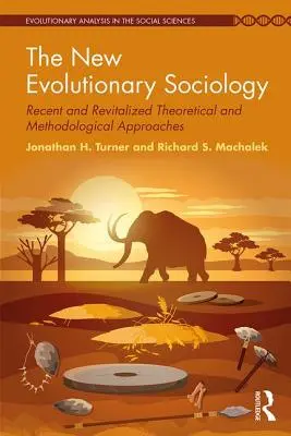 Nowa socjologia ewolucyjna - najnowsze i zrewitalizowane podejścia teoretyczne i metodologiczne - New Evolutionary Sociology - Recent and Revitalized Theoretical and Methodological Approaches