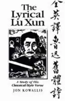 Liryczny Lu Xun: Studium wiersza w stylu klasycznym - The Lyrical Lu Xun: A Study of His Classical-Style Verse