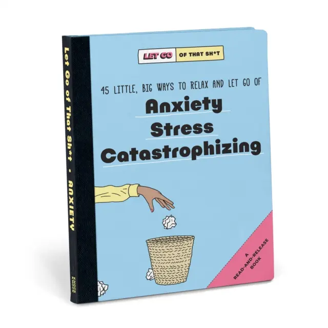 Knock Knock Let Go of That Sh*t: 45 małych, wielkich sposobów na relaks i pozbycie się niepokoju, stresu, katastrofizowania - Knock Knock Let Go of That Sh*t: 45 Little, Big Ways to Relax and Let Go Of Anxiety, Stress, Catastrophizing