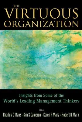 Virtuous Organization, The: Insights from Some of the World's Leading Management Thinkers (Cnotliwa organizacja: spostrzeżenia czołowych światowych myślicieli w dziedzinie zarządzania) - Virtuous Organization, The: Insights from Some of the World's Leading Management Thinkers