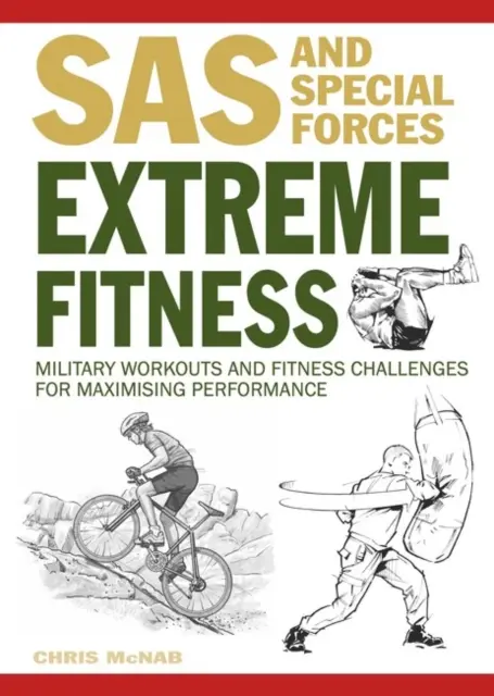 Extreme Fitness - Treningi wojskowe i wyzwania fitness dla maksymalizacji wydajności - Extreme Fitness - Military Workouts and Fitness Challenges for Maximising Performance