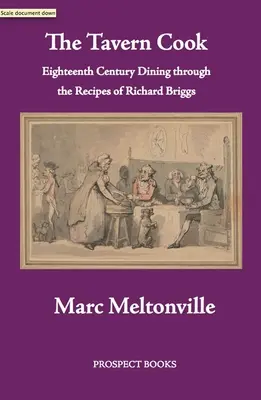 The Tavern Cook: Osiemnastowieczny posiłek dzięki przepisom Richarda Briggsa - The Tavern Cook: Eighteenth Century Dining Through the Recipes of Richard Briggs