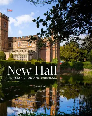 New Hall: Historia Anglii w jednym domu - New Hall: The History of England in One House