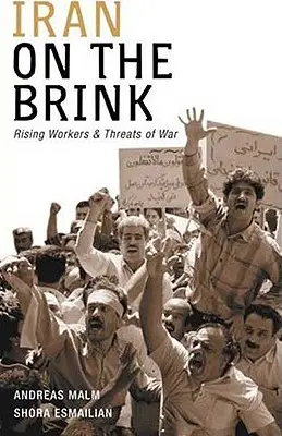 Iran na krawędzi: Rosnący robotnicy i groźba wojny - Iran on the Brink: Rising Workers and Threats of War