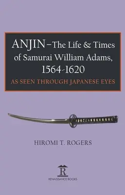 Anjin - Życie i czasy samuraja Williama Adamsa, 1564-1620: Japońska perspektywa - Anjin - The Life and Times of Samurai William Adams, 1564-1620: A Japanese Perspective