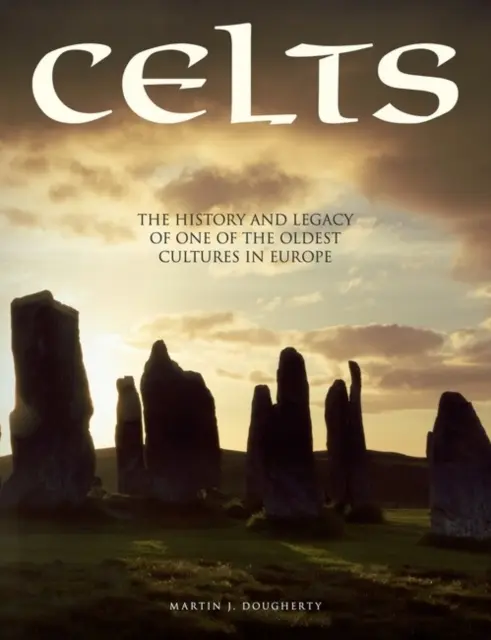 Celtowie - historia i dziedzictwo jednej z najstarszych kultur w Europie - Celts - The History and Legacy of One of the Oldest Cultures in Europe