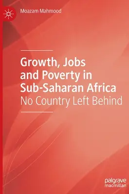 Wzrost gospodarczy, zatrudnienie i ubóstwo w Afryce Subsaharyjskiej: No Country Left Behind - Growth, Jobs and Poverty in Sub-Saharan Africa: No Country Left Behind