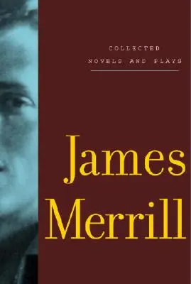 Zebrane powieści i sztuki Jamesa Merrilla - Collected Novels and Plays of James Merrill