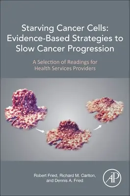 Głodzenie komórek rakowych: Oparte na dowodach strategie spowolnienia progresji raka - wybór lektur dla pracowników służby zdrowia - Starving Cancer Cells: Evidence-Based Strategies to Slow Cancer Progression - A Selection of Readings for Health Services Providers
