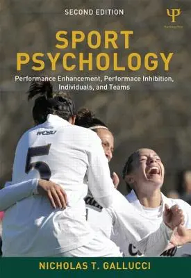 Psychologia sportu: Zwiększanie wydajności, hamowanie wydajności, jednostki i zespoły - Sport Psychology: Performance Enhancement, Performance Inhibition, Individuals, and Teams