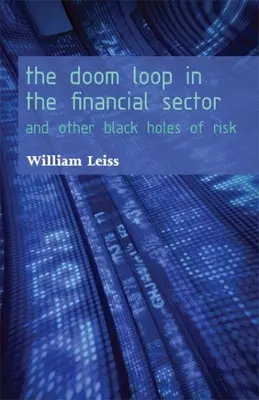 Pętla zagłady w sektorze finansowym: I inne czarne dziury ryzyka - The Doom Loop in the Financial Sector: And Other Black Holes of Risk