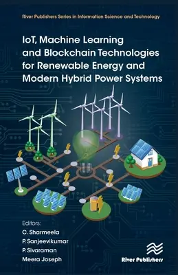 Technologie Iot, uczenia maszynowego i blockchain dla energii odnawialnej i nowoczesnych hybrydowych systemów zasilania - Iot, Machine Learning and Blockchain Technologies for Renewable Energy and Modern Hybrid Power Systems