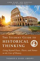 Przewodnik dla studentów po myśleniu historycznym - Wyjście poza daty, miejsca i nazwy do sedna historii - Student Guide to Historical Thinking - Going Beyond Dates, Places, and Names to the Core of History