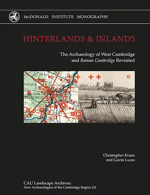 Hinterlands and Inlands: Archeologia zachodniego Cambridge i rzymskiego Cambridge w nowej odsłonie - Hinterlands and Inlands: The Archaeology of West Cambridge and Roman Cambridge Revisited