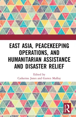 Azja Wschodnia, operacje pokojowe oraz pomoc humanitarna i pomoc w przypadku klęsk żywiołowych - East Asia, Peacekeeping Operations, and Humanitarian Assistance and Disaster Relief