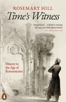 Świadek czasu: Historia w epoce romantyzmu - Time's Witness: History in the Age of Romanticism