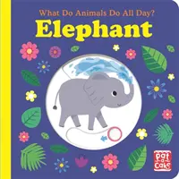 Co zwierzęta robią cały dzień? Słoń - książka planszowa z klapką do podnoszenia - What Do Animals Do All Day?: Elephant - Lift the Flap Board Book