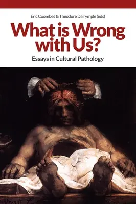 Co jest z nami nie tak? Eseje o patologii kulturowej - What Is Wrong with Us?: Essays in Cultural Pathology