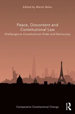 Pokój, niezadowolenie i prawo konstytucyjne: Wyzwania dla porządku konstytucyjnego i demokracji - Peace, Discontent and Constitutional Law: Challenges to Constitutional Order and Democracy
