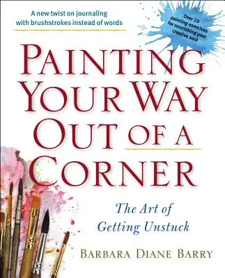 Malowanie drogi wyjścia z zakrętu: Sztuka odklejania się od rzeczywistości - Painting Your Way Out of a Corner: The Art of Getting Unstuck