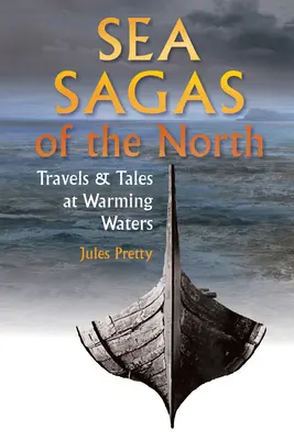 Sagi morskie północy: Podróże i opowieści na ocieplających się wodach - Sea Sagas of the North: Travels and Tales at Warming Waters