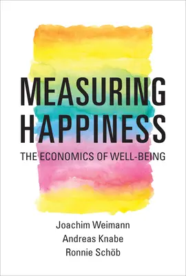 Pomiar szczęścia: Ekonomia dobrego samopoczucia - Measuring Happiness: The Economics of Well-Being