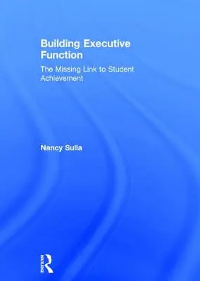 Budowanie funkcji wykonawczych: Brakujące ogniwo osiągnięć uczniów - Building Executive Function: The Missing Link to Student Achievement