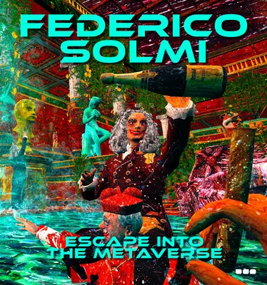 Federico Solmi: Escape Into the Metaverse