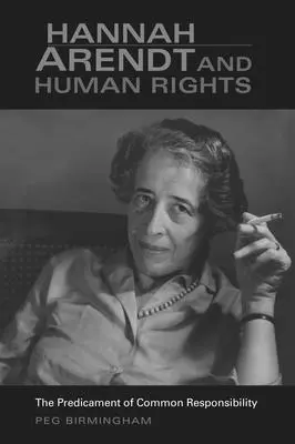 Hannah Arendt i prawa człowieka: Problem wspólnej odpowiedzialności - Hannah Arendt & Human Rights: The Predicament of Common Responsibility