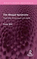 Syndrom Bhopala: Pestycydy, środowisko i zdrowie - The Bhopal Syndrome: Pesticides, Environment and Health