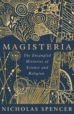 Magisteria: Uwikłane historie nauki i religii - Magisteria: The Entangled Histories of Science & Religion
