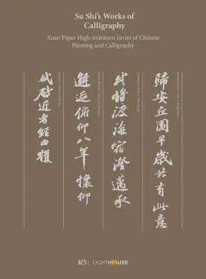 Dzieła kaligrafii Su Shi: Xuan Paper High-Imitation Series chińskiego malarstwa i kaligrafii - Su Shi's Works of Calligraphy: Xuan Paper High-Imitation Series of Chinese Painting and Calligraphy