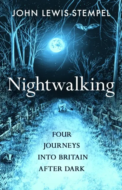 Nightwalking - Cztery podróże do Wielkiej Brytanii po zmroku - Nightwalking - Four Journeys into Britain After Dark